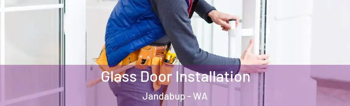  Glass Door Installation Jandabup - WA
