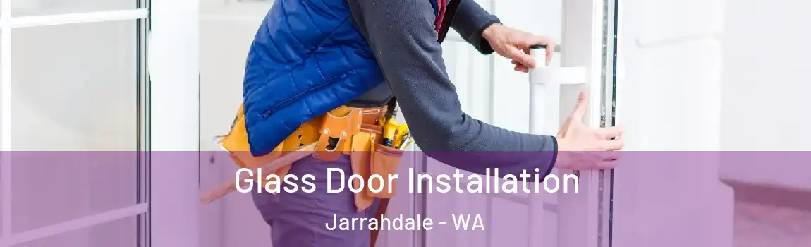 Glass Door Installation Jarrahdale - WA