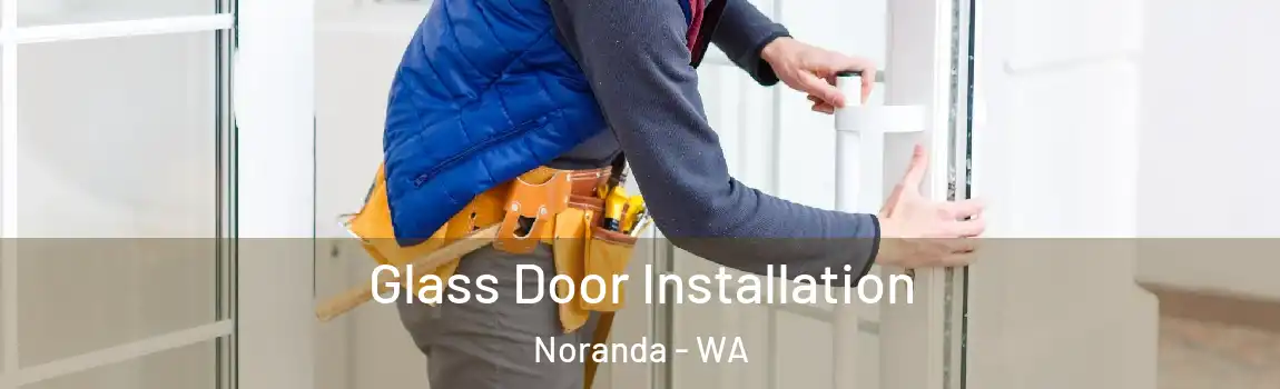 Glass Door Installation Noranda - WA