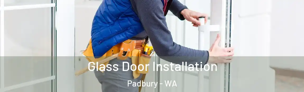 Glass Door Installation Padbury - WA