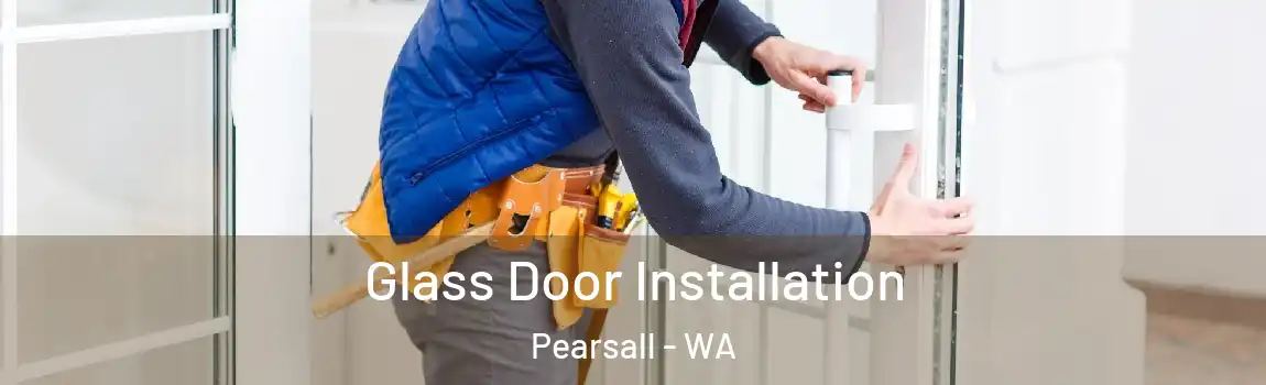 Glass Door Installation Pearsall - WA