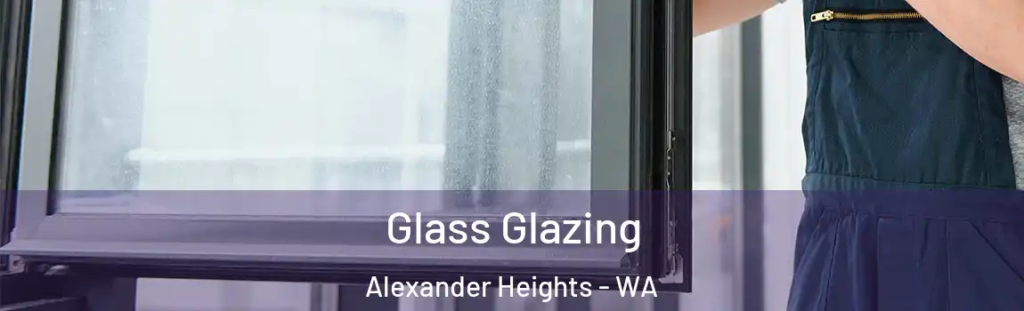 Glass Glazing Alexander Heights - WA