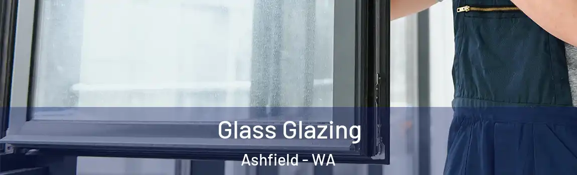 Glass Glazing Ashfield - WA