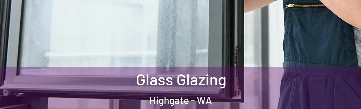 Glass Glazing Highgate - WA