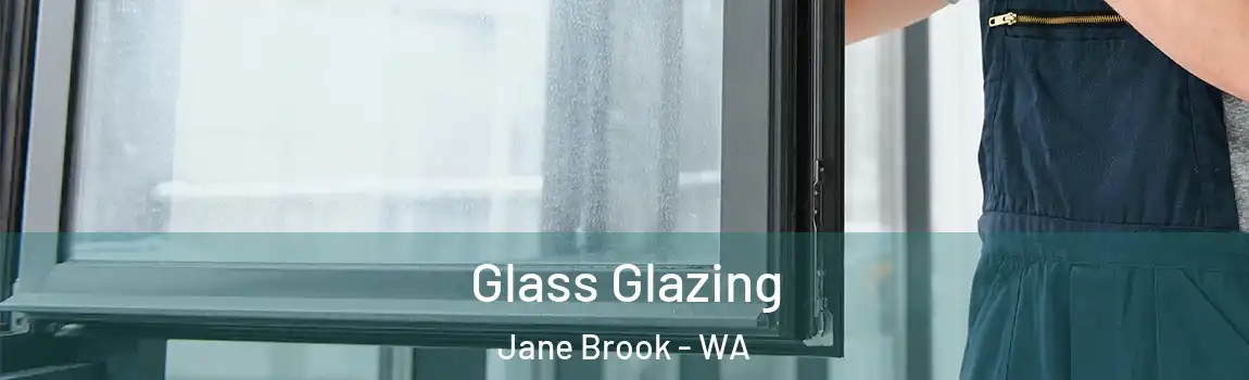 Glass Glazing Jane Brook - WA