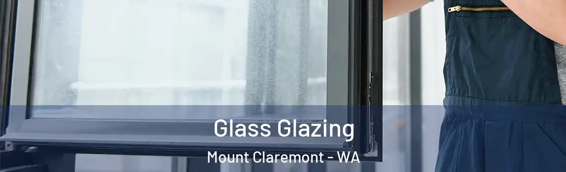 Glass Glazing Mount Claremont - WA