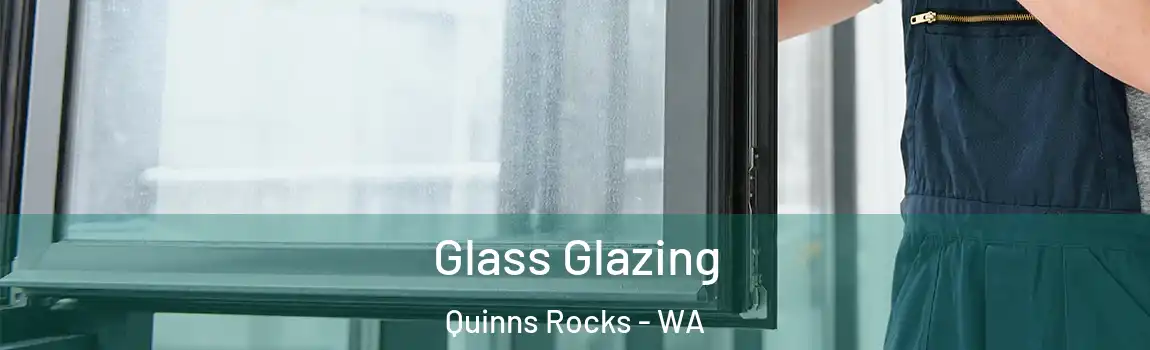 Glass Glazing Quinns Rocks - WA