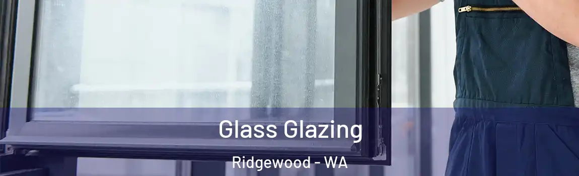 Glass Glazing Ridgewood - WA