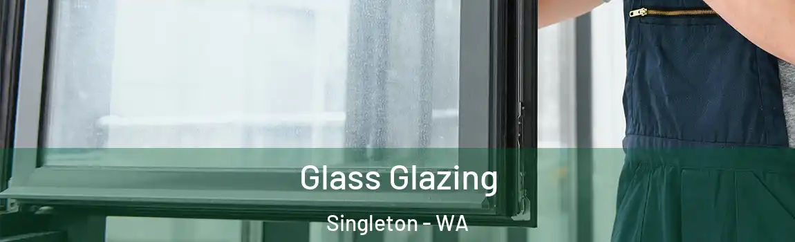 Glass Glazing Singleton - WA