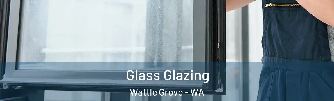 Glass Glazing Wattle Grove - WA