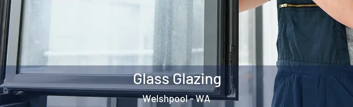 Glass Glazing Welshpool - WA