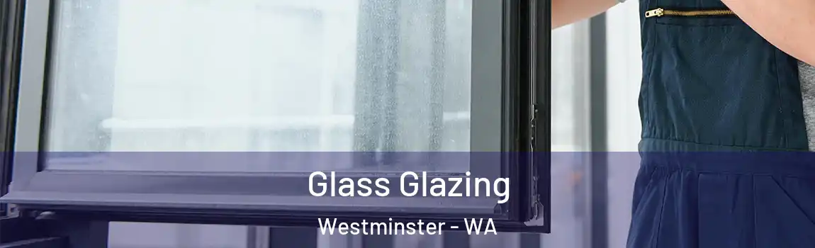 Glass Glazing Westminster - WA