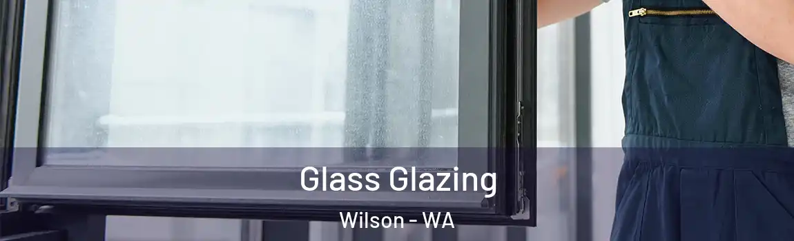 Glass Glazing Wilson - WA