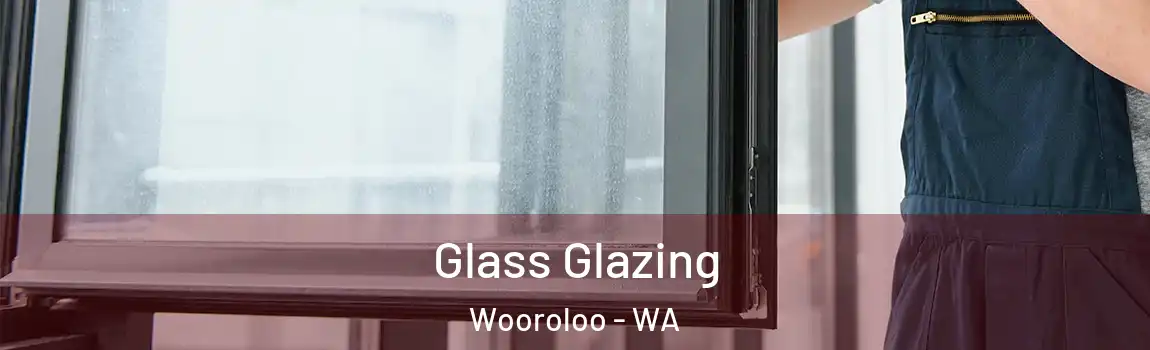 Glass Glazing Wooroloo - WA