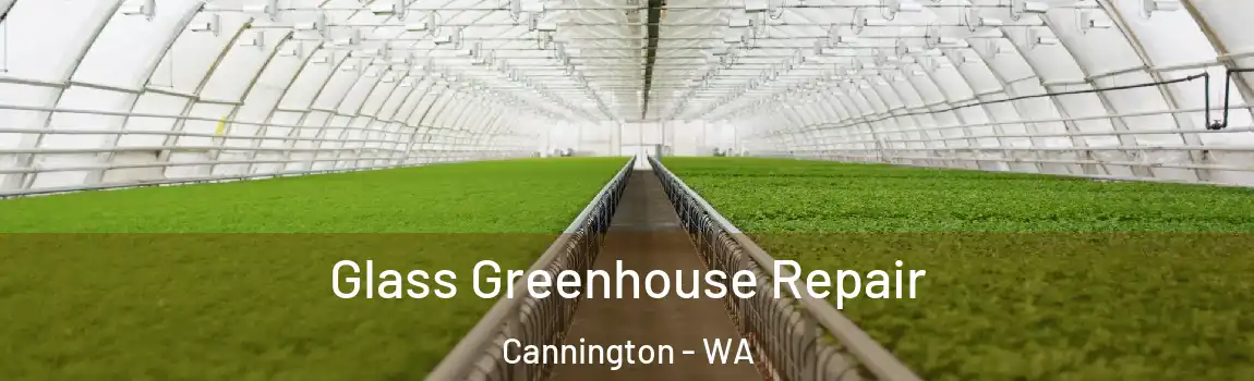 Glass Greenhouse Repair Cannington - WA