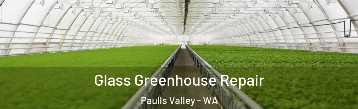 Glass Greenhouse Repair Paulls Valley - WA