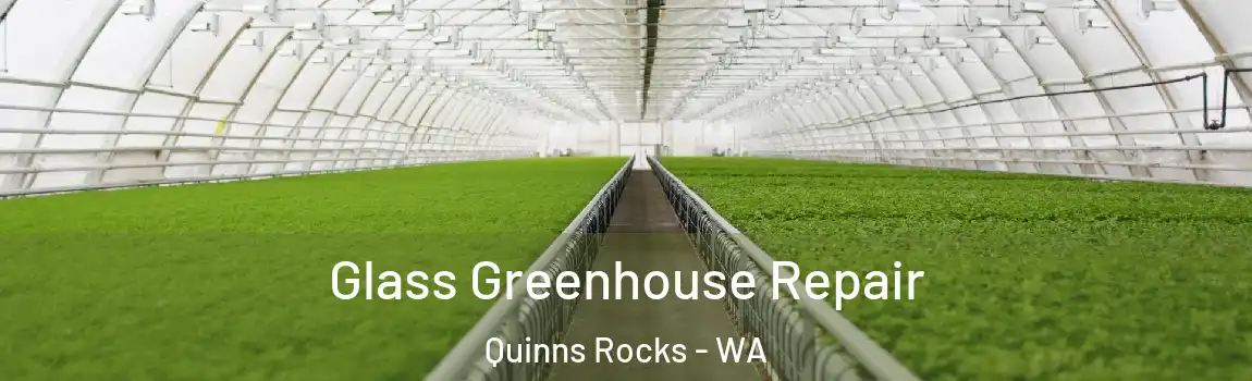 Glass Greenhouse Repair Quinns Rocks - WA