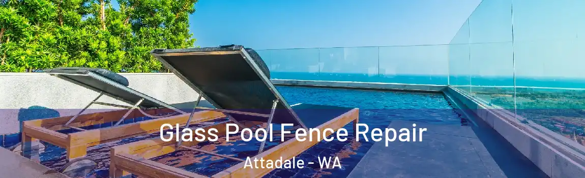 Glass Pool Fence Repair Attadale - WA