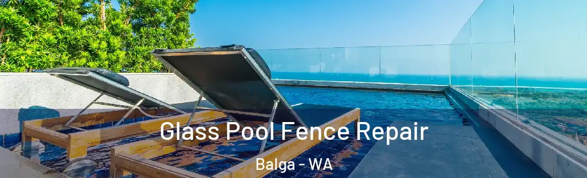 Glass Pool Fence Repair Balga - WA
