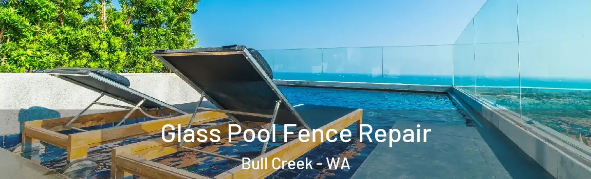 Glass Pool Fence Repair Bull Creek - WA