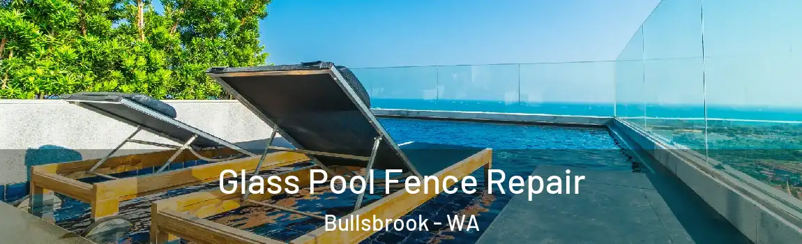 Glass Pool Fence Repair Bullsbrook - WA