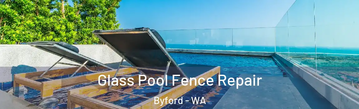 Glass Pool Fence Repair Byford - WA