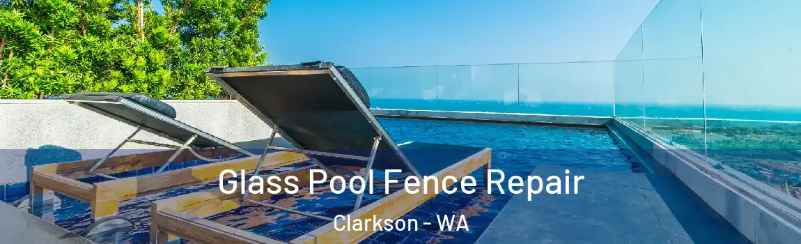 Glass Pool Fence Repair Clarkson - WA