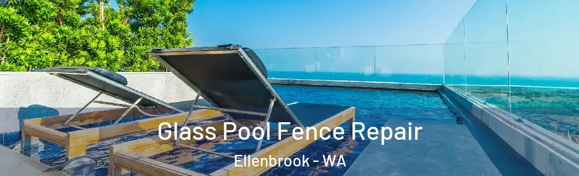 Glass Pool Fence Repair Ellenbrook - WA