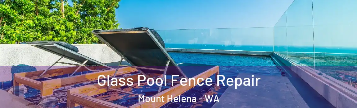 Glass Pool Fence Repair Mount Helena - WA