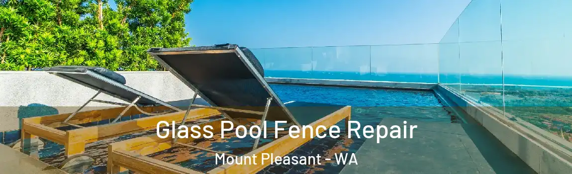 Glass Pool Fence Repair Mount Pleasant - WA