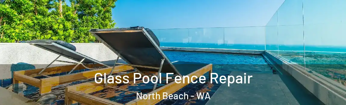 Glass Pool Fence Repair North Beach - WA