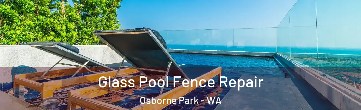 Glass Pool Fence Repair Osborne Park - WA