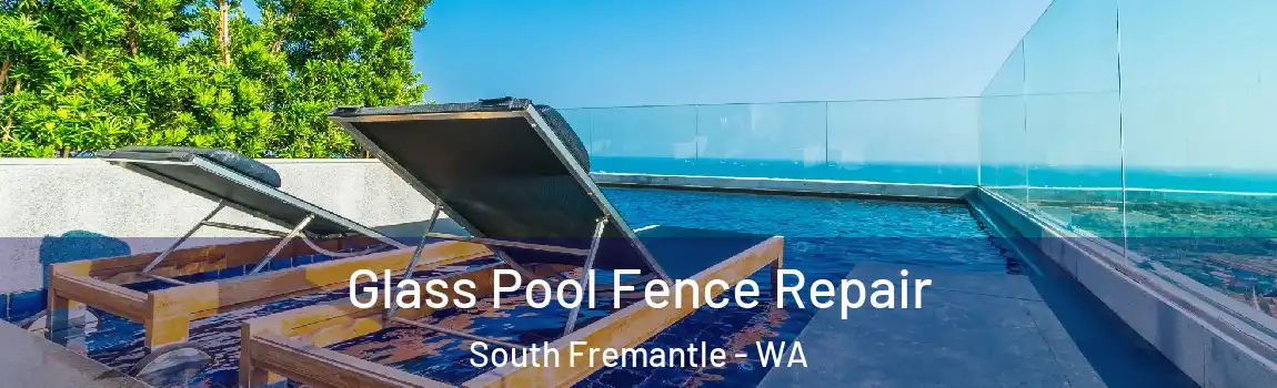 Glass Pool Fence Repair South Fremantle - WA