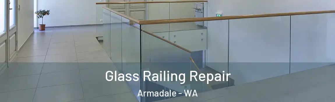 Glass Railing Repair Armadale - WA