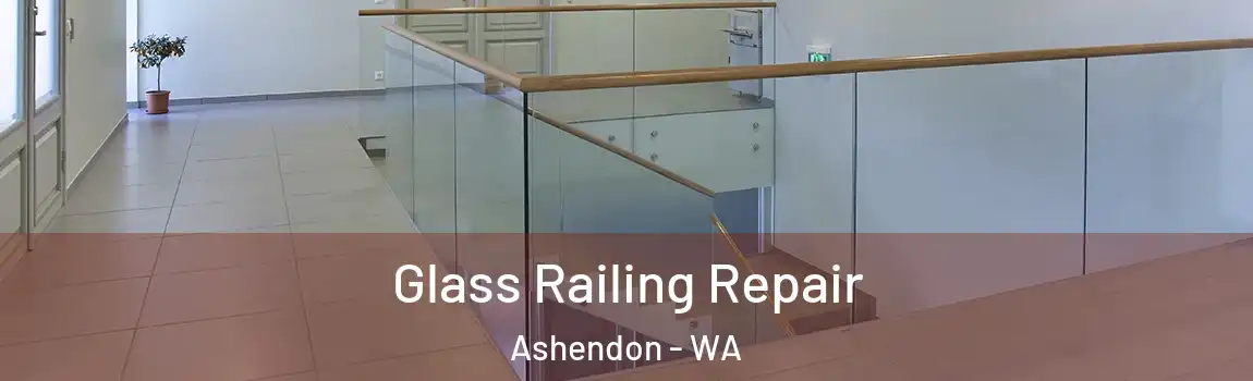Glass Railing Repair Ashendon - WA