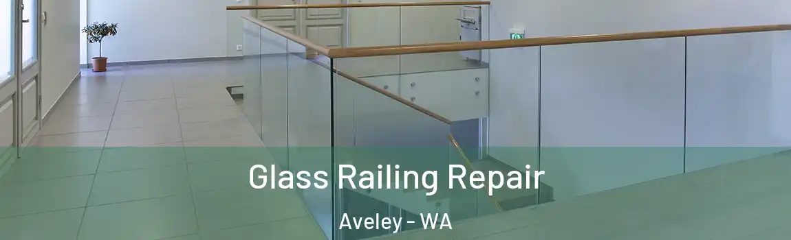 Glass Railing Repair Aveley - WA