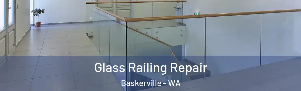 Glass Railing Repair Baskerville - WA