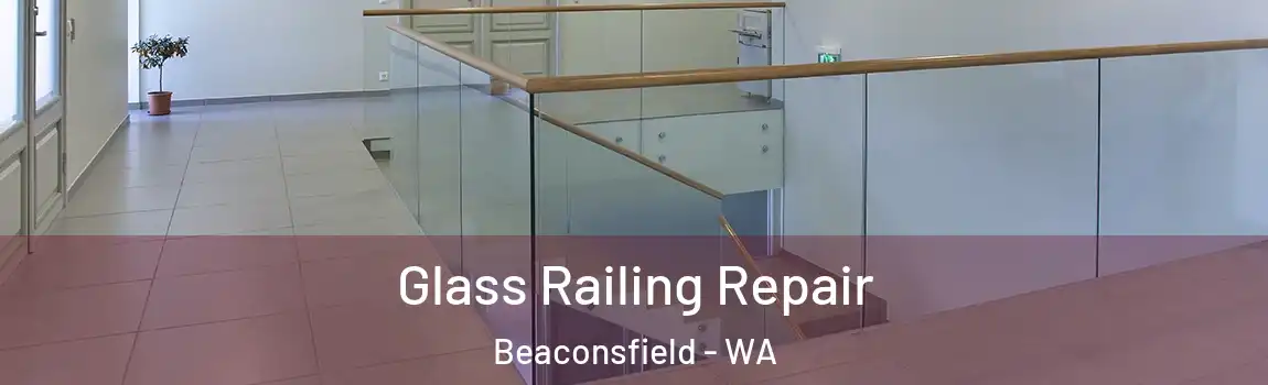 Glass Railing Repair Beaconsfield - WA