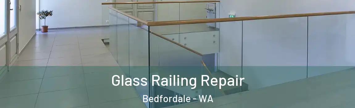 Glass Railing Repair Bedfordale - WA