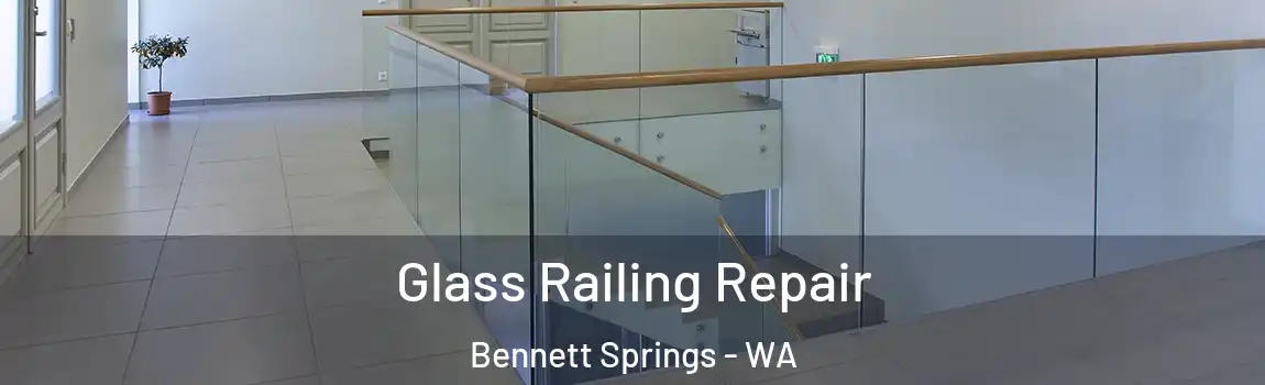 Glass Railing Repair Bennett Springs - WA