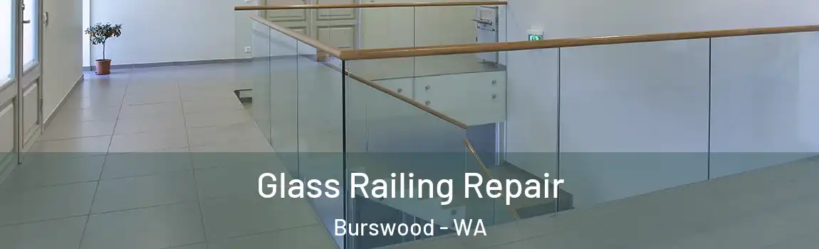 Glass Railing Repair Burswood - WA