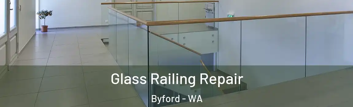 Glass Railing Repair Byford - WA