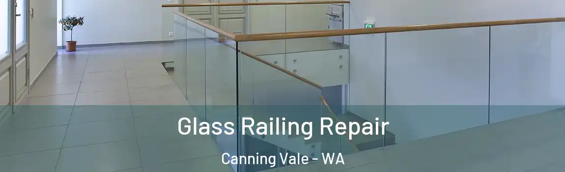 Glass Railing Repair Canning Vale - WA