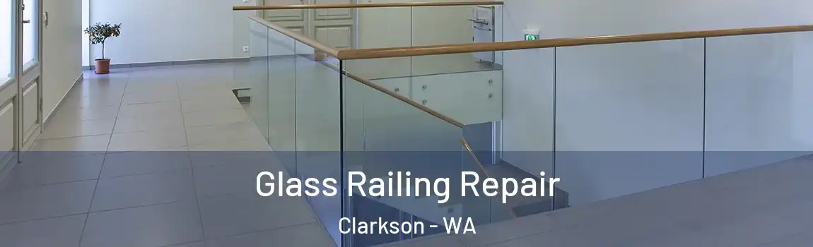 Glass Railing Repair Clarkson - WA