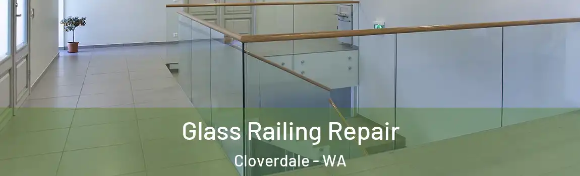 Glass Railing Repair Cloverdale - WA