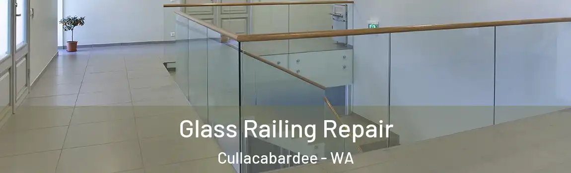 Glass Railing Repair Cullacabardee - WA