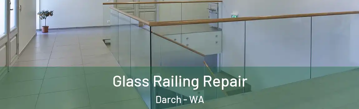  Glass Railing Repair Darch - WA