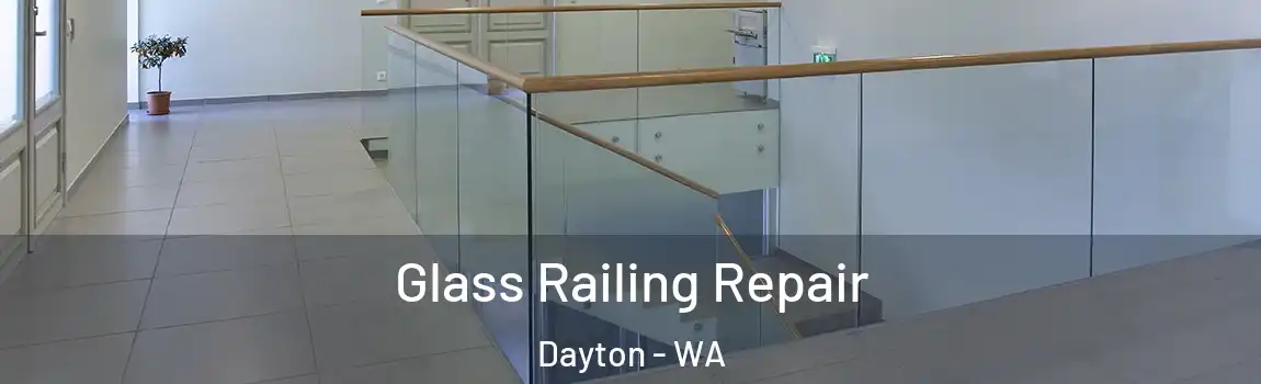 Glass Railing Repair Dayton - WA