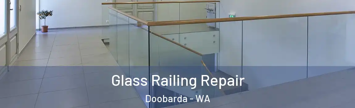 Glass Railing Repair Doobarda - WA