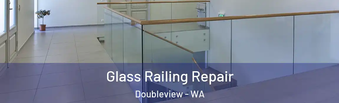 Glass Railing Repair Doubleview - WA
